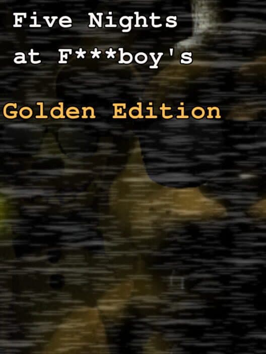 Обложка Five Nights at F***boy's: Golden Edition