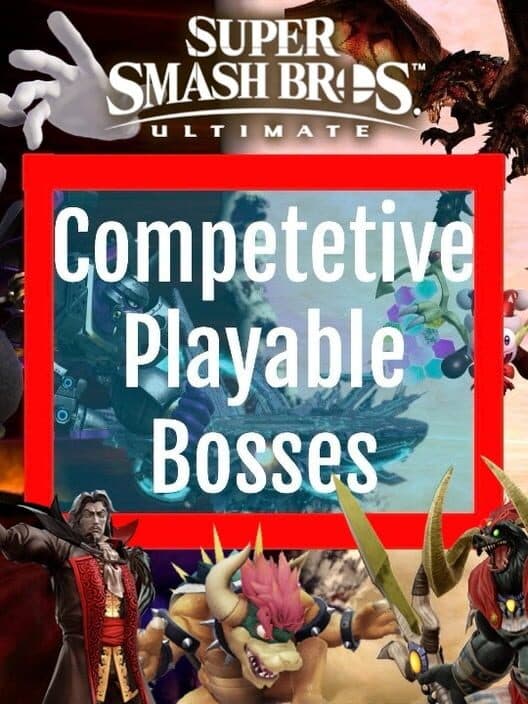 Обложка Super Smash Bros. Ultimate: Competitive Playable Bosses