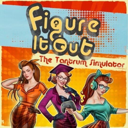 Обложка Figure It Out: The Tantrum Simulator