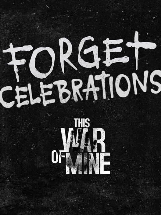 Обложка This War of Mine: Forget Celebrations