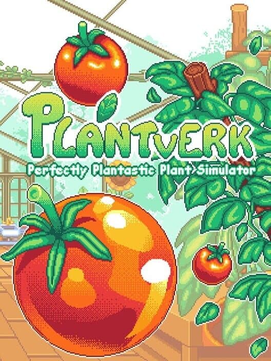 Обложка Plantverk: Perfectly Plantastic Plant Simulator