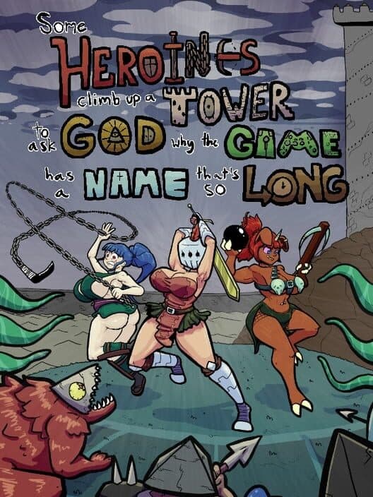 Обложка Some Heroines Climb Up a Tower to Ask God Why the Game Has a Name That's So Long