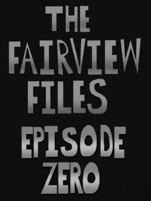 Обложка The Fairview Files: Episode Zero