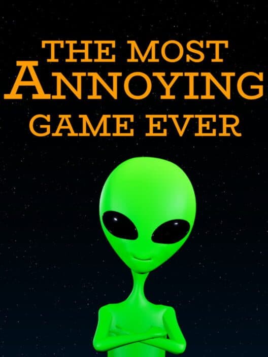 Обложка The Most Annoying Game Ever