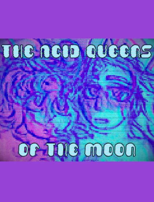 Обложка The Acid Queens of the Moon