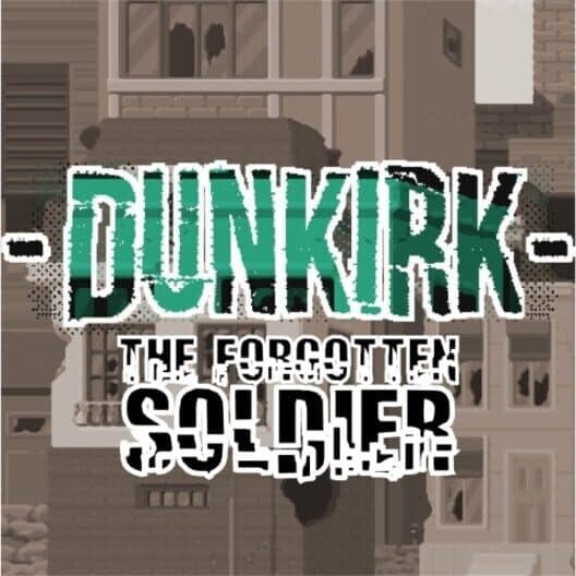 Обложка Dunkirk: The Forgotten Soldier