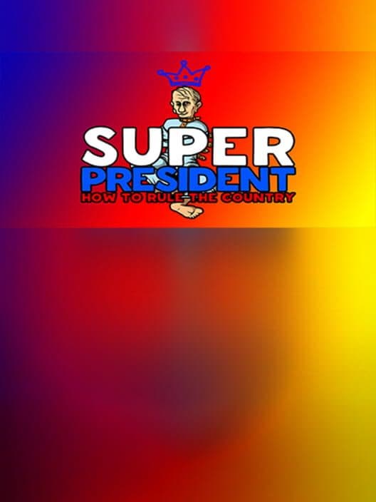 Обложка Super President: How to Rule the Country