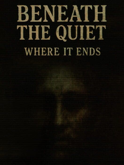 Обложка Beneath the Quiet: Where It Ends