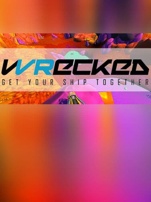 Обложка Wrecked: Get Your Ship Together