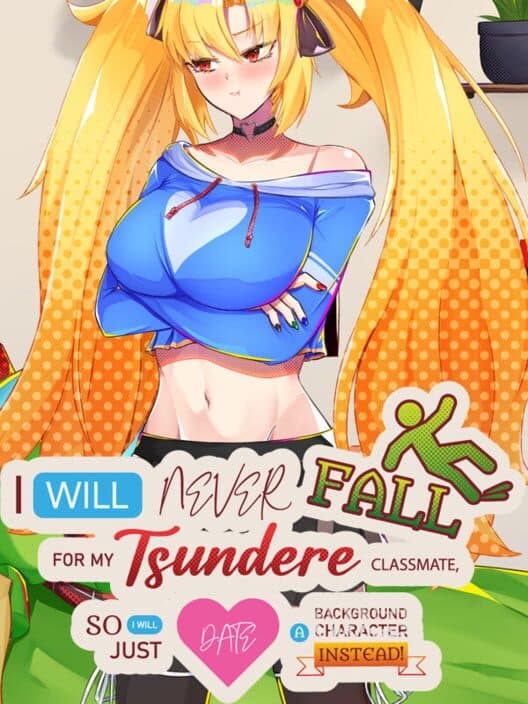 Обложка I Will Never Fall for My Tsundere Classmate, so I Will Just Date a Background Character Instead!