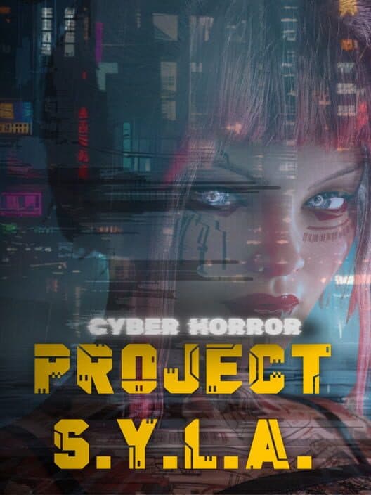 Обложка Cyber Horror: Project S.Y.L.A.