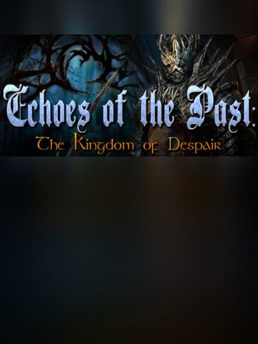Обложка Echoes of the Past: Kingdom of Despair - Collector's Edition
