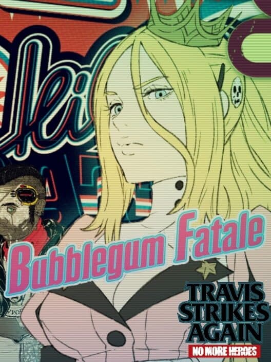Обложка Travis Strikes Again: No More Heroes - Bubblegum Fatale