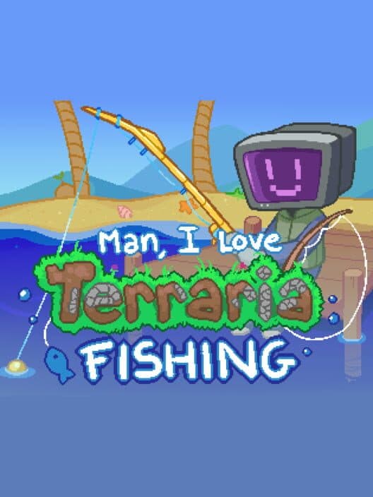 Обложка Man, I Love Terraria Fishing