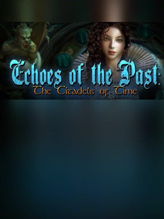 Обложка Echoes of the Past: The Citadels of Time - Collector's Edition