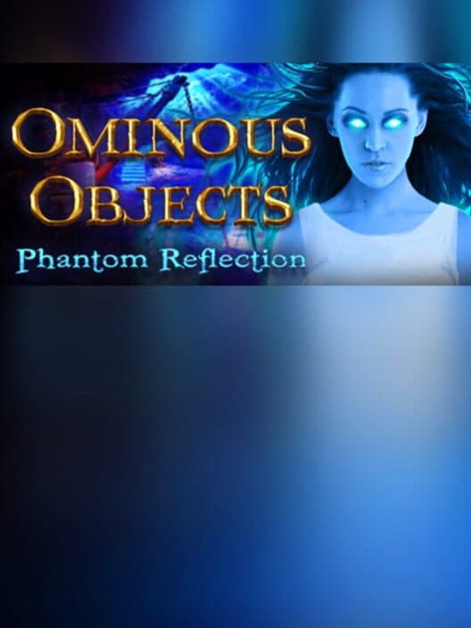 Обложка Ominous Objects: Phantom Reflection - Collector's Edition