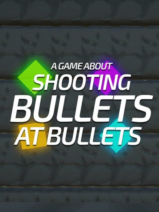 Обложка A Game About Shooting Bullets At Bullets