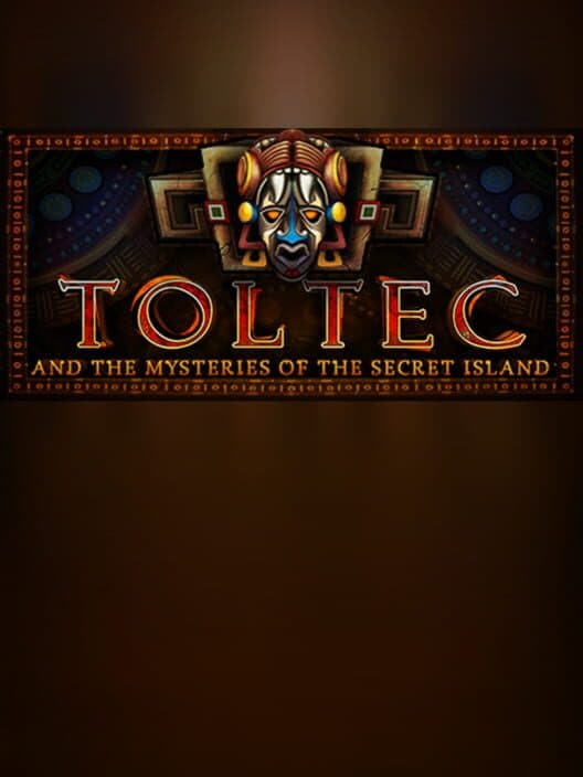 Обложка Toltec and the Mysteries of the Secret Island
