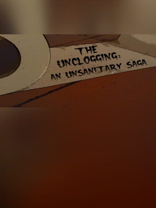 Обложка The Unclogging: An Unsanitary Saga