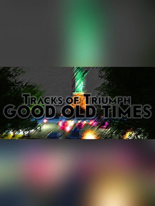 Обложка Tracks of Triumph: Good Old Times
