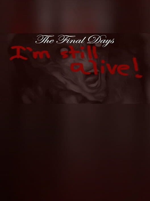 Обложка The Final Days: I'm Still Alive