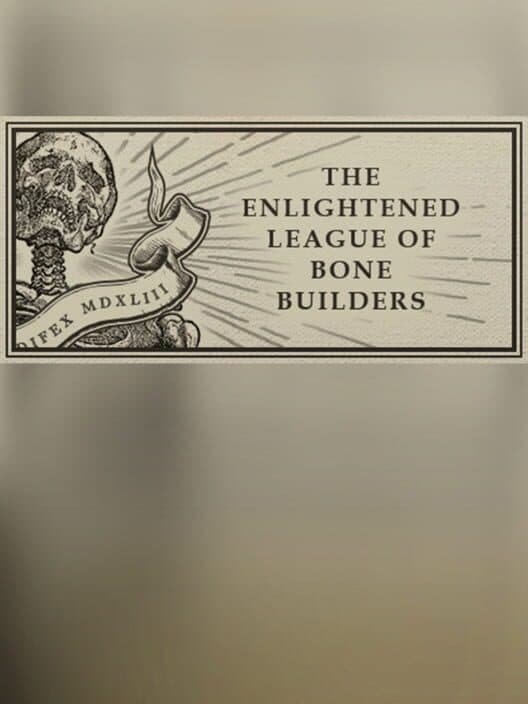 Обложка The Enlightened League of Bone Builders and the Osseous Enigma Content