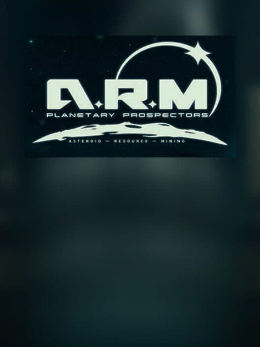 Обложка ARM: Planetary Prospectors Asteroid Resource Mining