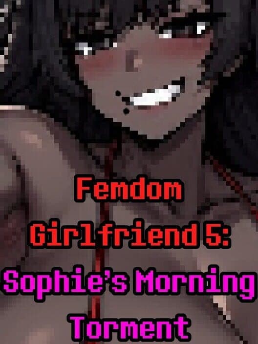 Обложка Femdom Girlfriend 5: Sophie's Morning Torment
