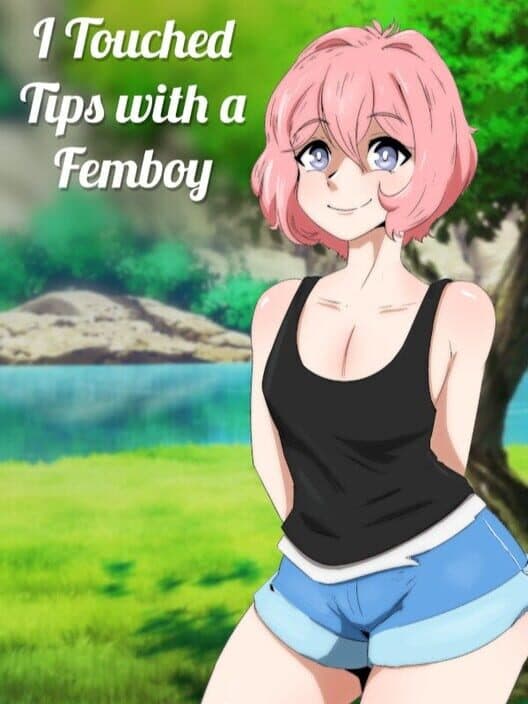 Обложка I Touched Tips with a Femboy