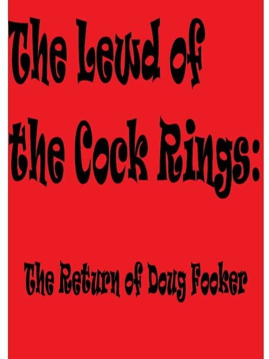 Обложка The Lewd of the Cock Rings: The Return of Doug Fooker