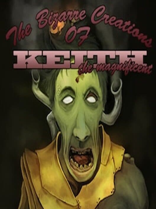 Обложка The Bizarre Creations of Keith the Magnificent