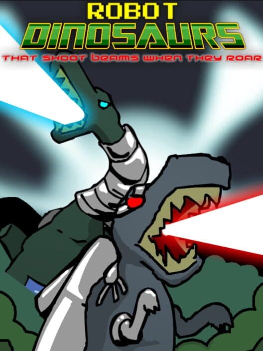 Обложка Robot Dinosaurs That Shoot Beams When They Roar