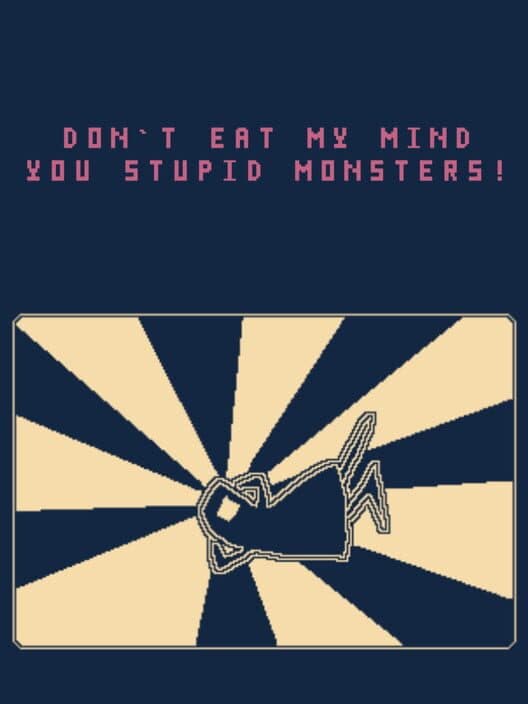 Обложка Don't Eat My Mind You Stupid Monsters!