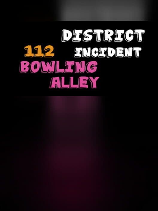 Обложка District 112 Incident: Bowling Alley