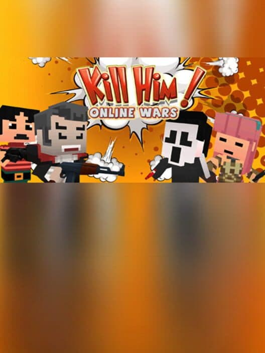 Обложка Kill Him! Online Wars