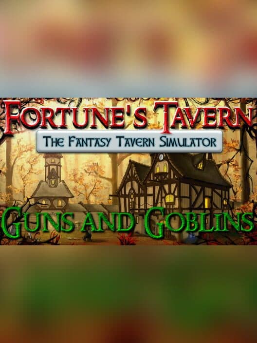 Обложка Fortune's Tavern: The Fantasy Tavern Simulator - Guns and Goblins