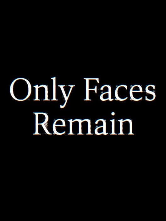 Обложка Only Faces Remain