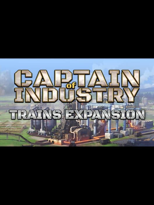 Обложка Captain of Industry: Trains Expansion
