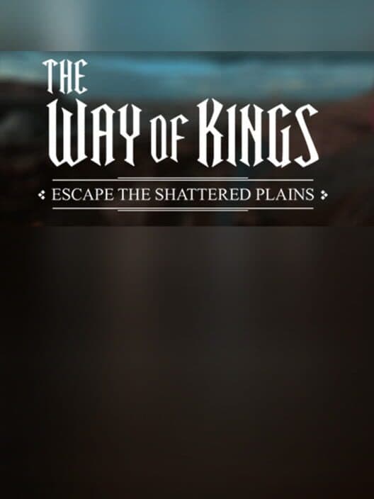 Обложка The Way of Kings: Escape the Shattered Plains!