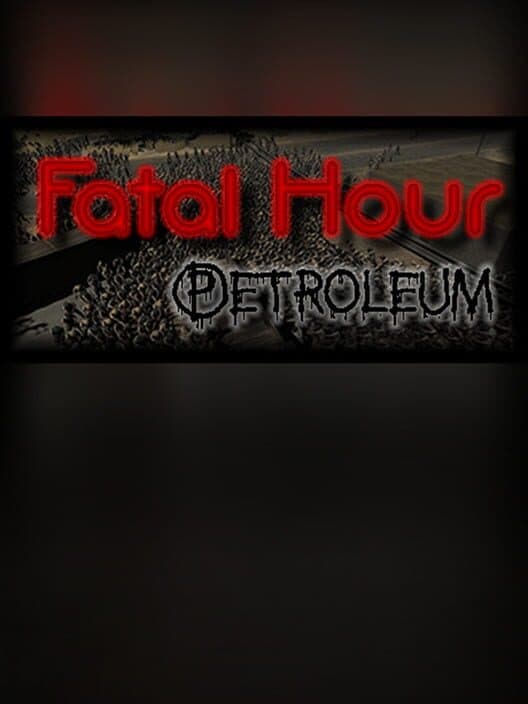 Обложка Fatal Hour: Petroleum