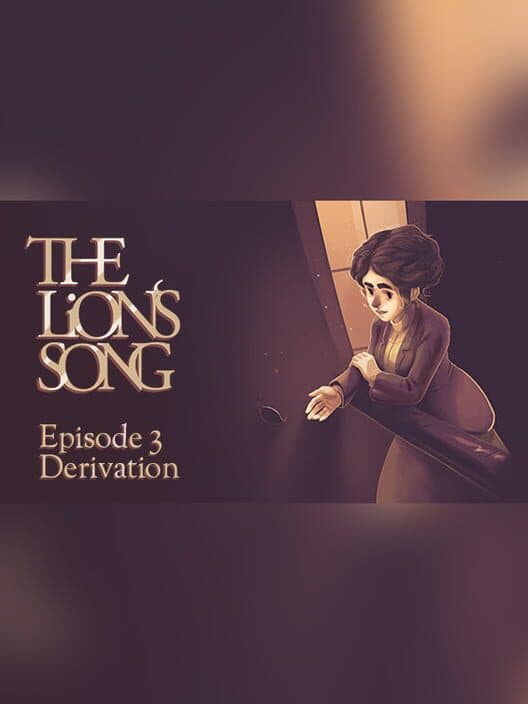 Обложка The Lion's Song: Episode 3 - Derivation