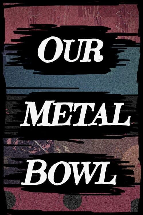 Обложка Our Metal Bowl