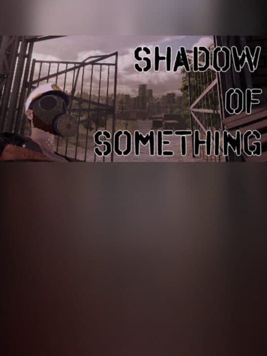 Обложка Shadow of Something