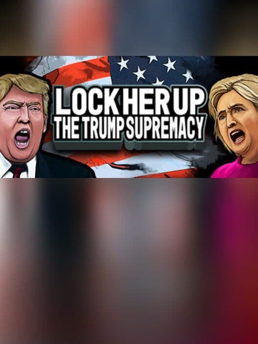 Обложка Lock Her Up: The Trump Supremacy