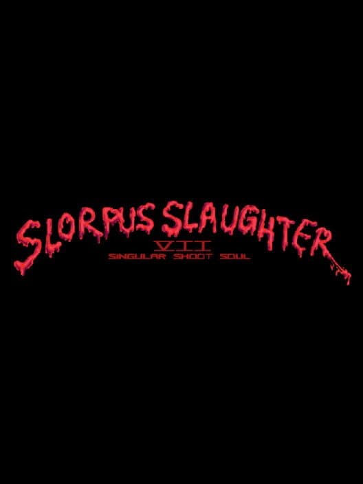 Обложка Slorpus Slaughter VII: Singular Shoot Soul