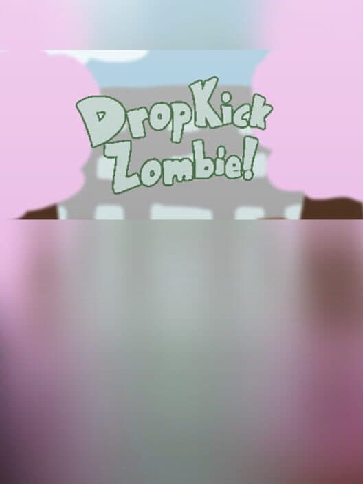 Обложка Drop Kick Zombie!