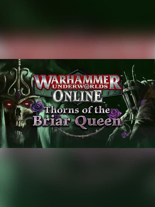 Обложка Warhammer Underworlds: Online - Warband: Thorns of the Briar Queen