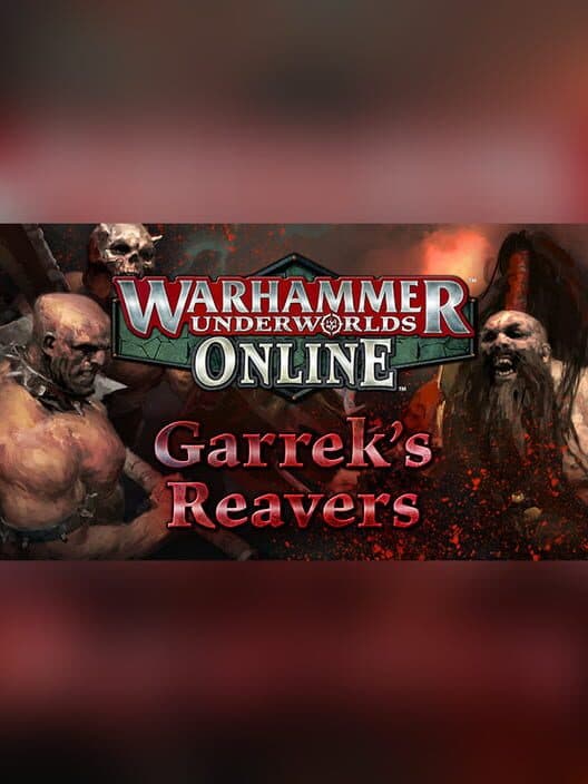 Обложка Warhammer Underworlds: Online - Warband: Garrek's Reavers