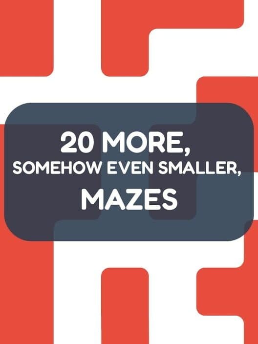 Обложка 20 More, Somehow Even Smaller, Mazes