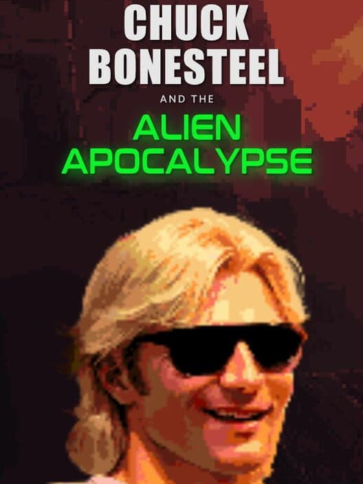 Обложка Chuck Bonesteel & the Alien Apocalypse